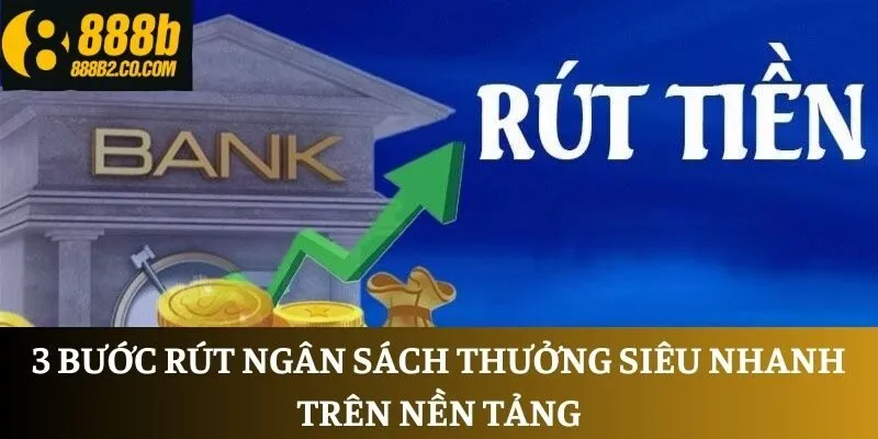 3 bước rút ngân sách thưởng siêu nhanh trên nền tảng