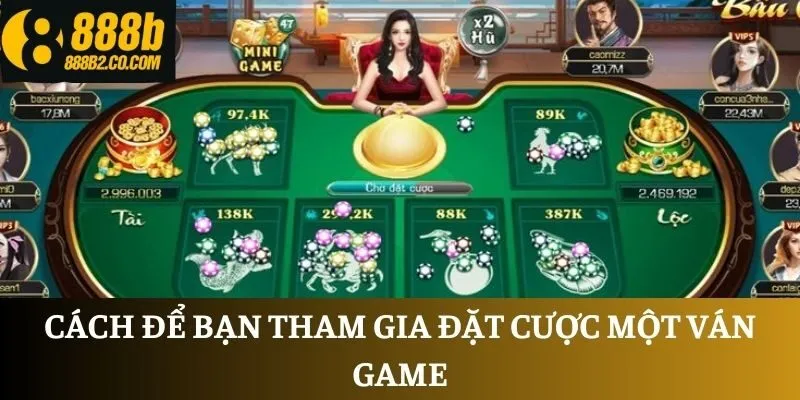 Cách để bạn tham gia đặt cược một ván game