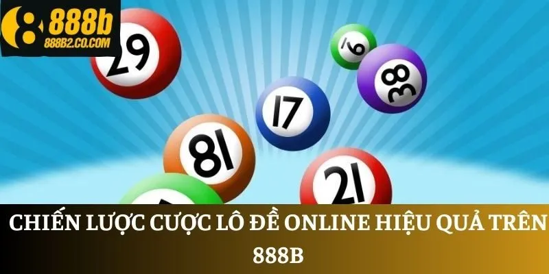 Chiến lược cược lô đề online hiệu quả trên 888B