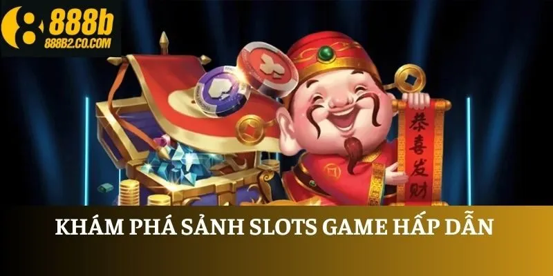 Khám phá sảnh slots game hấp dẫn