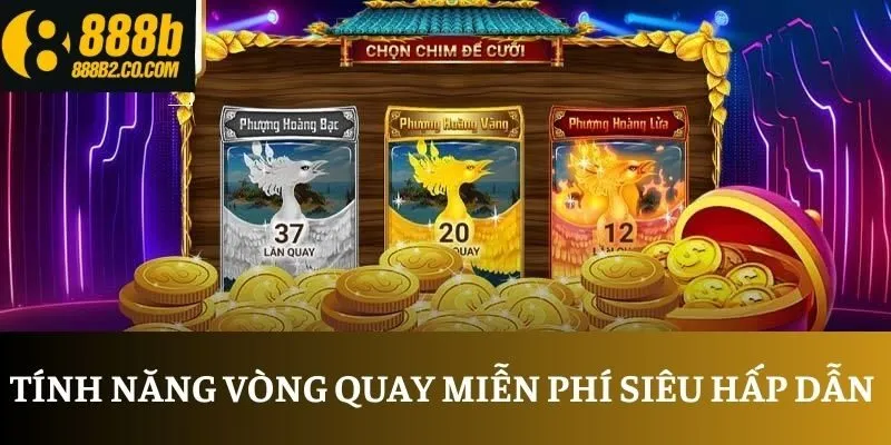 Tính năng vòng quay miễn phí siêu hấp dẫn