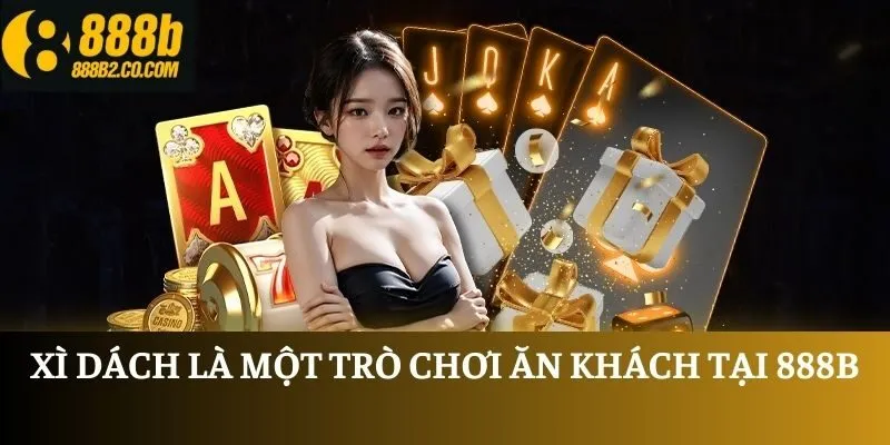 Xì dách là một trò chơi ăn khách tại 888B